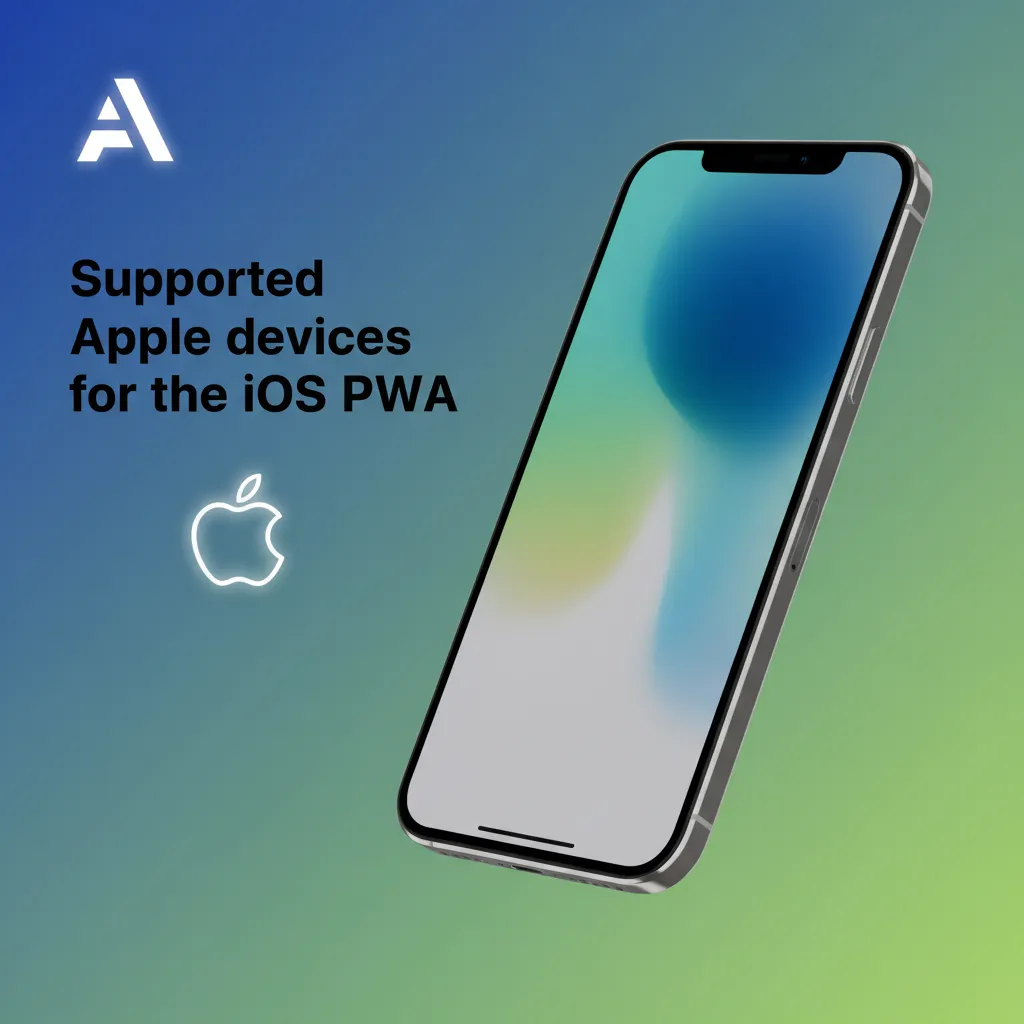 Apple devices supported for iOS PWA: iPhone 8–15, SE 2/3, iPad 7–10, Air 3–5, mini 5/6, Pro 11/12.9. iOS 12+; use Safari.
